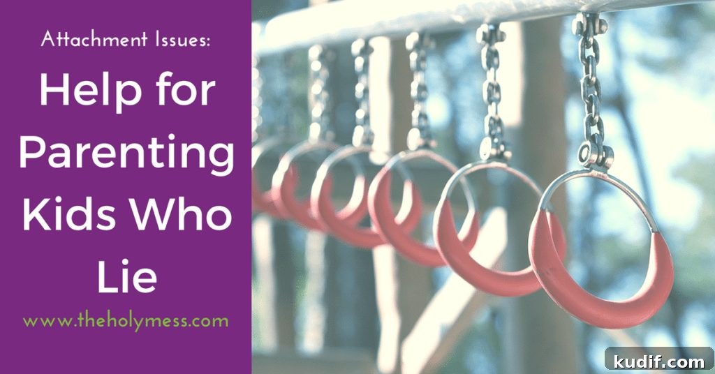 Attachment Issues Help for Parenting Kids Who Lie|The Holy Mess